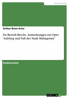 Zu: Bertolt Brecht - Anmerkungen zur Oper 'Aufstieg und Fall der Stadt Mahagonny' - Krier, Arthur Brian