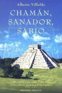 Chaman, Sanador, Sabio - Villoldo, Alberto