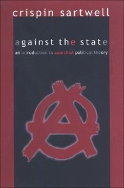 Against the State: An Introduction to Anarchist Political Theory - Sartwell, Crispin