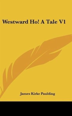 Westward Ho! A Tale V1 - Paulding, James Kirke