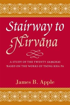 Stairway to Nirvana: A Study of the Twenty Samghas Based on the Works of Tsong Kha Pa - Apple, James B.