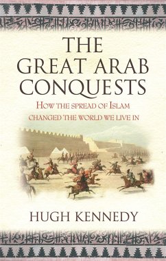 The Great Arab Conquests - Kennedy, Hugh