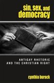 Sin, Sex, and Democracy: Antigay Rhetoric and the Christian Right