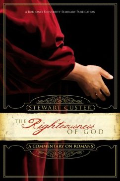 The Righteousness of God: A Commentary on Romans - Custer, Stewart