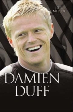 Damien Duff: The Biography - Miller, Joel