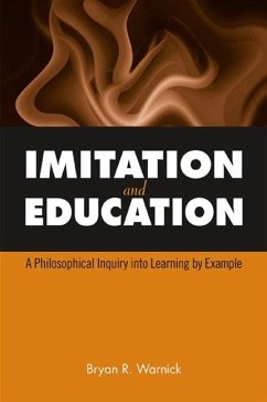 Imitation and Education: A Philosophical Inquiry Into Learning by Example - Warnick, Bryan R.