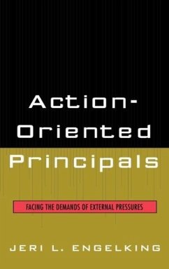 Action-Oriented Principals: Facing the Demands of External Pressures - Engelking, Jeri L.
