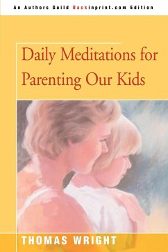 Daily Meditations for Parenting Our Kids - Wright, Thomas R.