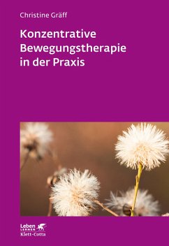 Konzentrative Bewegungstherapie in der Praxis (Leben lernen, Bd. 208) - Gräff, Christine
