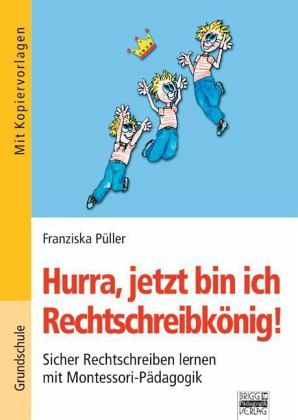 Hurra, jetzt bin ich Rechtschreibkönig! Hurra, jetzt bin ich Rechtschreibkönig!