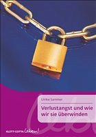 Verlustangst und wie wir sie überwinden - Sammer, Ulrike