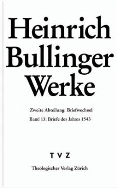 Briefe des Jahres 1543 / Werke 2. Abt., Briefwechsel, 13 - Bullinger, Heinrich