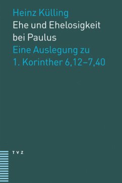Ehe und Ehelosigkeit bei Paulus - Külling, Heinz Ehe und Ehelosigkeit bei Paulus - Külling, Heinz
