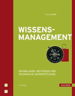 Wissensmanagement: Grundlagen, Methoden und technische Unterstützung - Lehner, Franz