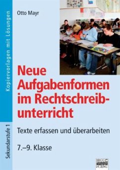 Neue Aufgabenformen im Rechtschreibunterricht, 7.-9. Klasse - Mayr, Otto