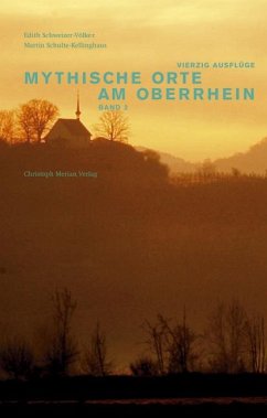 Mythische Orte am Oberrhein 2 - Schulte-Kellinghaus, Martin;Schweizer-Völker, Edith