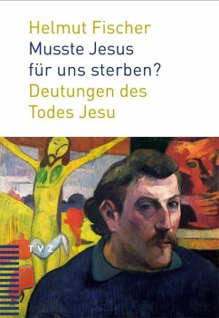 Musste Jesus für uns sterben? - Fischer, Helmut