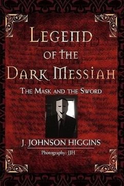 Legend of the Dark Messiah - Higgins, J. Johnson