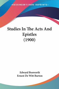 Studies In The Acts And Epistles (1900) - Bosworth, Edward