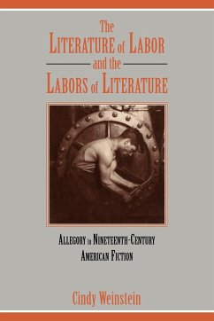 The Literature of Labor and the Labors of Literature - Weinstein, Cindy