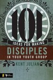 101 Ideas for Making Disciples in Your Youth Group