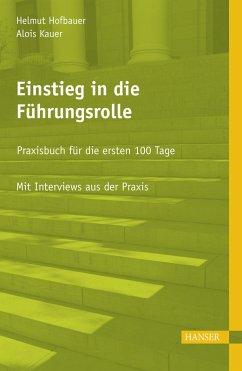 Einstieg in die Führungsrolle: Praxisbuch für die ersten 100 Tage - Hofbauer, Helmut und Alois Kauer