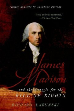 James Madison and the Struggle for the Bill of Rights - Labunski, Richard