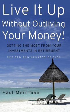 Live It Up Without Outliving Your Money! - Merriman, Paul