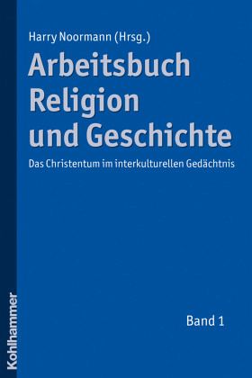 Arbeitsbuch Religion und Geschichte Arbeitsbuch Religion und Geschichte