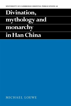 Divination, Mythology and Monarchy in Han China - Loewe, Michael; Michael, Loewe