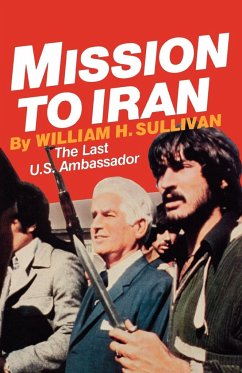 Mission to Iran - Sullivan, William H.