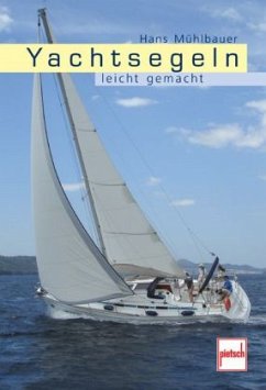 Yachtsegeln leicht gemacht - Mühlbauer, Hans