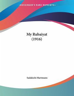 My Rubaiyat (1916) - Hartmann, Sadakichi