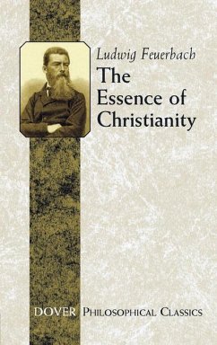 The Essence of Christianity - Feuerbach, Ludwig