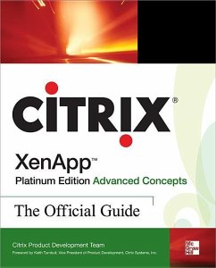 Citrix Xenapp(tm) Platinum Edition Advanced Concepts: The Official Guide - Citrix Systems Inc