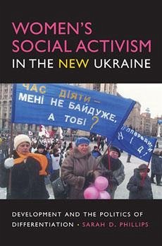 Women's Social Activism in the New Ukraine - Phillips, Sarah D