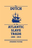 The Dutch in the Atlantic Slave Trade, 1600 1815