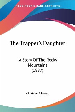 The Trapper's Daughter - Aimard, Gustave