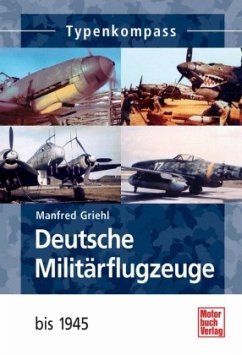 Deutsche Militärflugzeuge 1933 - 1945 - Griehl, Manfred