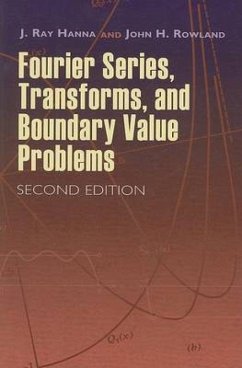 Fourier Series, Transforms, and Boundary Value Problems - Hanna, J Ray; Silverman, R.A.