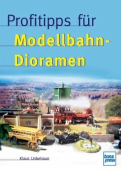 Profitipps für Modellbahn-Dioramen - Unbehaun, Klaus