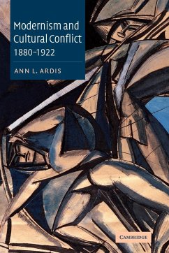 Modernism and Cultural Conflict, 1880 1922 - Ardis, Ann L.