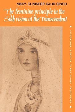 The Feminine Principle in the Sikh Vision of the Transcendent - Singh, Nikky-Guninder Kaur