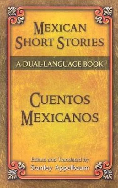 Mexican Short Stories/Cuentos Mexicanos Mexican Short Stories/Cuentos Mexicanos