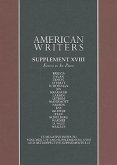 American Writers, Supplement XVIII: A Collection of Critical Literary and Biographical Articles That Cover Hundreds of Notable Authors from the 17th C