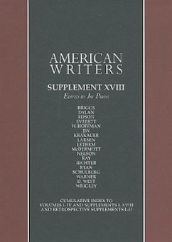 American Writers, Supplement XVIII: A Collection of Critical Literary and Biographical Articles That Cover Hundreds of Notable Authors from the 17th C