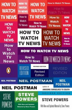 How to Watch TV News - Postman, Neil; Powers, Steve