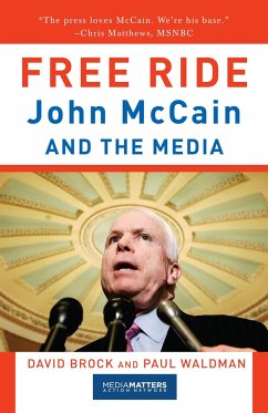 Free Ride: John McCain and the Media - Brock, David; Waldman, Paul