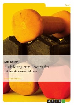 Ausbildung zum Erwerb der Fitnesstrainer-B-Lizenz - Keller, Lars