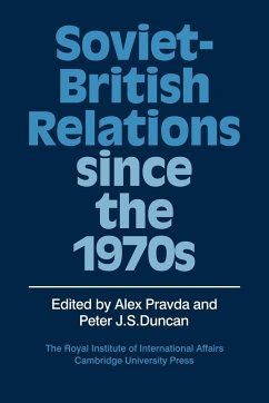 Soviet-British Relations Since the 1970s - Pravda, Alex / Duncan, Peter J. S. (eds.)